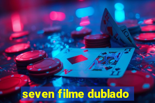 seven filme dublado